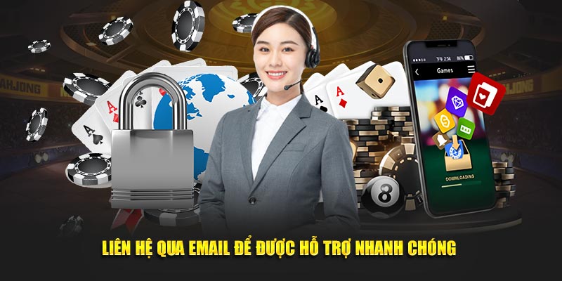 Liên hệ qua email để được hỗ trợ một cách nhanh chóng 