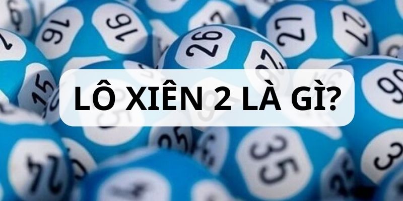 Giới thiệu hình thức cá cược xiên 2