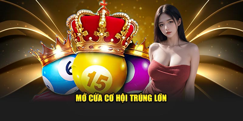 Mở cửa cơ hội trúng lớn