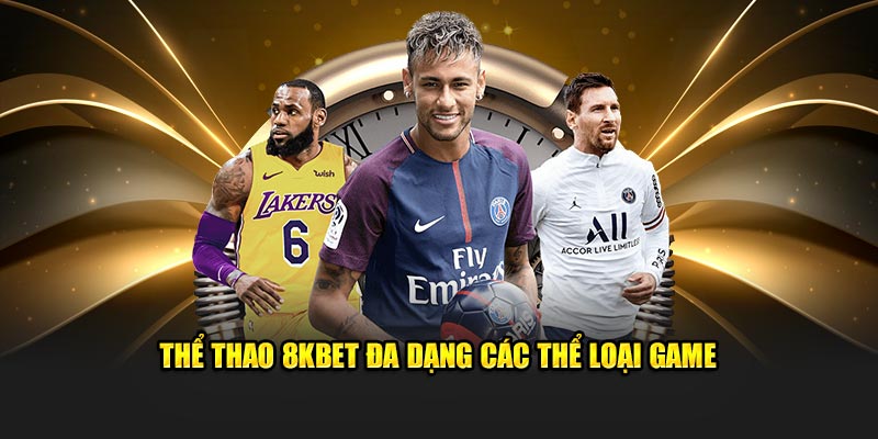 Thể thao 8Kbet đa dạng các thể loại game