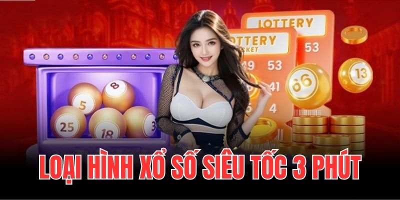 Loại hình xổ số nhanh 3 phút hấp dẫn