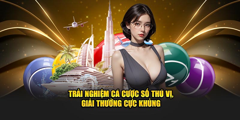 Trải nghiệm cá cược thú vị, giải thưởng cực khủng