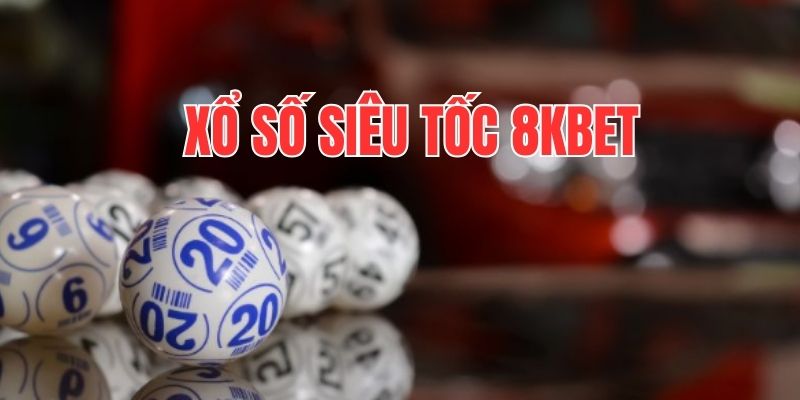 xổ số siêu tốc 8kbet